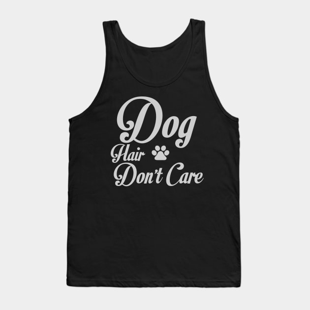 Dog hair don't care Tank Top by Nandou